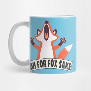 Oh For Fox Sake Mug